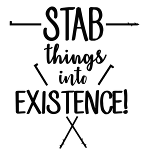 Stab things into existence